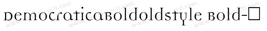 DemocraticaBoldOldstyle Bold字体转换